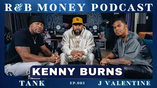 Kenny Burns • R&B MONEY Podcast • Ep.083