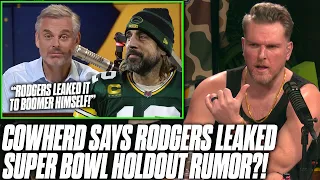 Colin Cowherd Said Aaron Rodgers Leaked Super Bowl Holdout Rumor Himself?! |Pat McAfee Reacts