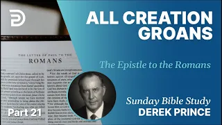 All Creation Groans | Part 21 | Sunday Bible Study With Derek | Romans