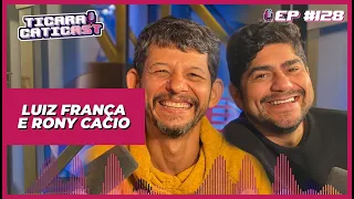 LUIZ FRANÇA E RONY CACIO "COMIDA DOS ASTROS"  -  TICARACATICAST | EP 128