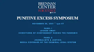 Brennan Center for Justice - Punitive Excess Symposium November 30 2021
