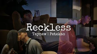 Reckless • Taynew|Petekao