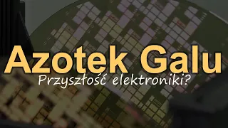 Azotek Galu - przyszłość elektroniki? [RS Elektronika] #247