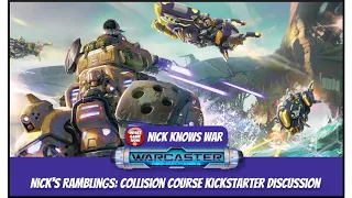 Nick Knows War: Warcaster Neo Mechanika: Collision Course Kickstarter Discussion