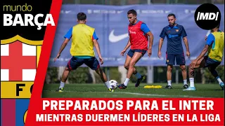 El Barça ya prepara el duelo de Champions ante el Inter mientras duerme líder en la Liga