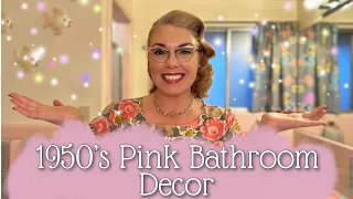 Let's Decorate my 1950's Pink Bathroom!