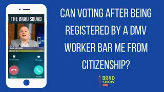 Can Voting After Being Registered By A DMV Worker Bar Me From Citizenship?