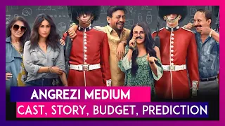 Angrezi Medium: Cast, Story, Budget, Prediction Of The Irrfan Khan & Kareena Kapoor Starrer