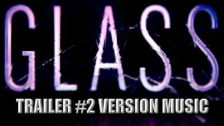GLASS Trailer 2 Music Version | UNBREAKABLE Movie Sequel SPLIT Theme Song