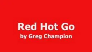 Red Hot Go - Greg Champion