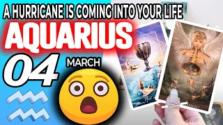 Aquarius ♒ SURPRISE😲A HURRICANE IS COMING INTO YOUR LIFE🥶 Horoscope for Today MARCH 4 2023 ♒Aquarius