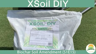 XSoil DIY - Biochar Soil Amendment (S1E15)