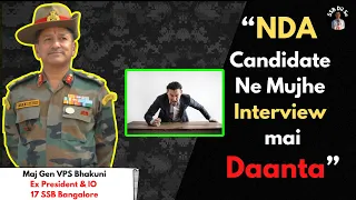 Short Tempered Candidate got angry 😡 on Interviewing Officer | IO Maj Gen VPS Bhakuni | SSB Dil Se