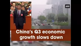 China's Q3 economic growth slows down - ANI News