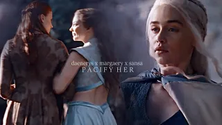 daenerys x margaery x sansa | pacify her.