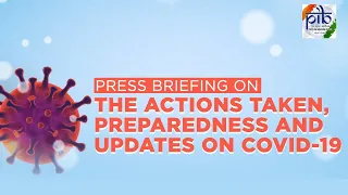 Press briefing on the actions taken, preparedness and updates on COVID-19, Dated: 21.04.2021