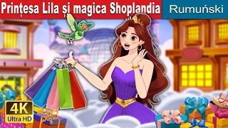 Prințesa Lila și magica Shoplandia  | Princess Lila and the Magical Shoplandia | @RomanianFairyTales