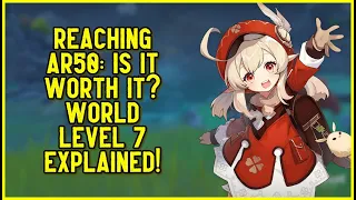 IS AR50 WORTH IT? World Level 7 Explained - Genshin Impact