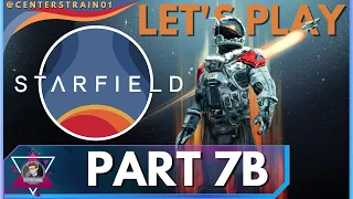 STARFIELD | Let's Play Part 7b | | PC4K60 | More Main Story