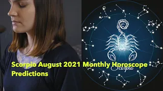 Scorpio August 2021 Monthly Horoscope Predictions.