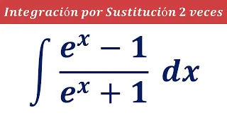 Resolver Integrales Exponenciales Aplicando la Técnica de Sustitución Dos Veces Integral e^x-1/e^x+1