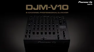 Pioneer DJ DJM-V10 6-channel professional DJ mixer: Official Introduction