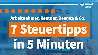 7 Steuertipps in 5 Minuten für Arbeitnehmer, Rentner, Beamte und Co. (2023)