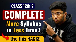 Class 12th: Use This HACK To Cover More Syllabus In Less Time 🔥