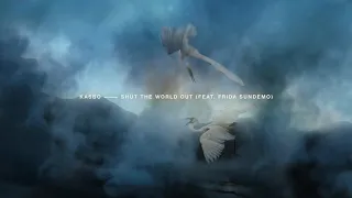 Kasbo - 'Shut the World Out (feat. Frida Sundemo)' (Official Audio)