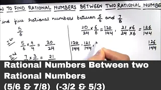 How to find Rational Numbers between two Rational Number / Find rational numbers between 5/6 & 7/8