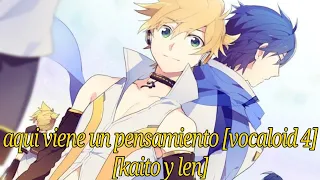 aqui viene un pensamiento/here comes a thought [vocaloid 4 español] [kaito y len]