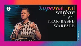 Supernatural Warfare, pt 1: “Fear-Based Warfare” | Pastor Landon Schott