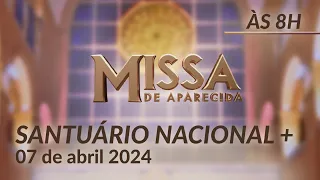 Missa | Santuário Nacional de Aparecida 8h 07/04/2024