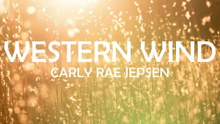WESTERN WIND - CARLY RAE JEPSEN LYRICS