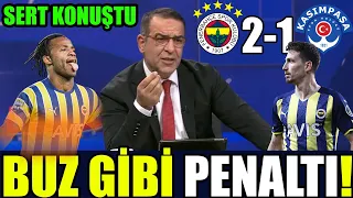 B.GEZER SERT KONUŞTU! BUZ GİBİ PENALTI! YENECEKSİN ARKADAŞ FENER SENİ YENDİ! F.BAHÇE 2 KASIMPAŞA 1