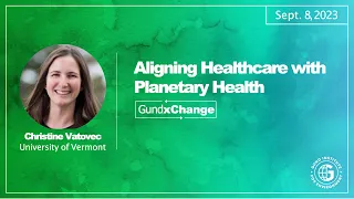 Christine Vatovec: Aligning Healthcare with Planetary Health