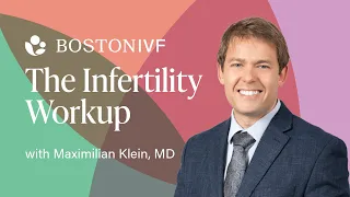 The Infertility Workup | Dr. Maximilian Klein