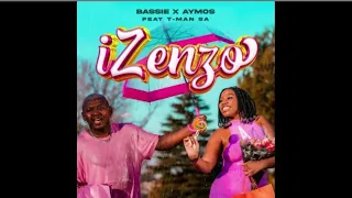 BASSIE & AYMOS - IZENZO Feat. T-MAN SA