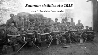 Suomen sisällissota 1918 - osa 3: Taistelu Suomesta