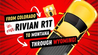 Rivian R1T Roadtrip through Wyoming!