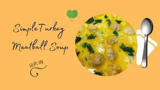 Simple Turkey Meatball Soup / Soups on!