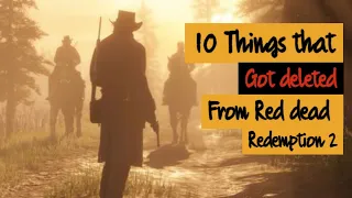 10 things that got removed from Red Dead Redemption 2 !