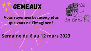 GEMEAUX - Vous rayonnez plus que ce que vous ne l'imaginez !  -   semaine du 6 au 12 mars 2023