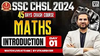 SSC CHSL 2024 | 45 DAYS CRASH COURSE | INTRODUCTION CLASS | MATHS TRICKS  | BY UTKARSH SIR