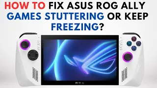How to Fix If Asus ROG Ally Games Stuttering or Keep Freezing