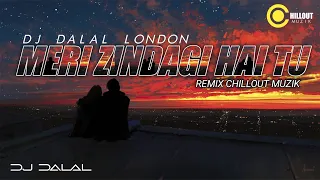 Meri Zindagi Hai Tu | Chillout Muzik Remix | Sataymeva Jayate - Dj Dalal London