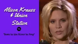 Alison Krauss & Union Station — "Down To The River To Pray" — Live | 2003