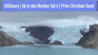 AIDAaura | Ab in den Norden Teil 4 | Prins Christian Sund | Unser Tor nach Grönland