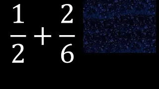 1/2 mas 2/6 . Suma de fracciones heterogeneas , diferente denominador 1/2+2/6 plus