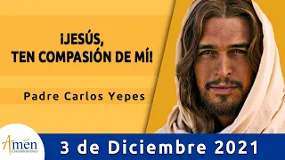 Evangelio De Hoy Viernes 3 Diciembre 2021 l Padre Carlos Yepes l Biblia l Mateo 9,27-31